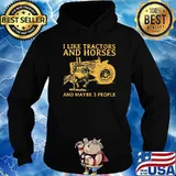 I like tractors and horses and maybe 3 people Hoodie