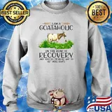 I'm A Goat Aholic On The Road To Recovery Just Kidding T-Shirt Sweater