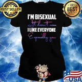 I'm Bisexual It Doesn't Mean I Like Everyone Especially You Shirt Ladies tee