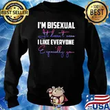 I'm Bisexual It Doesn't Mean I Like Everyone Especially You Shirt Sweater