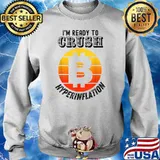 I'm Ready to Crush Hyperinflation bitcoin crypto End the Fed T-Shirt Sweater