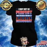 I may not be perfect but at least I'm not a Democrat T-Shirt Ladies tee