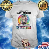 I May Not Say Much But I Notice Everything Watercolor Vintage Shirt