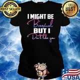 I Might Be Bisexual But I Don't Like You Shirt Ladies tee