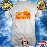 I Save the Beer Drinking Team Funny Beer T-Shirt
