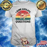I Sure Axolotl Questions Vintage T-Shirt