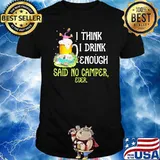 I think i drink enough said no camper ever beer flamingo shirt