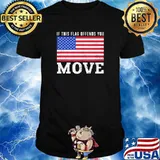 If This Flag Offends You Move American Flag Shirt