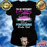 Im an outdoorsy lake loving lets go pontooning kinda girl s Ladies tee