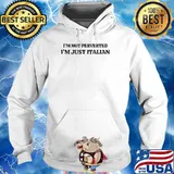 I’m Not Perverted I’m Just Italian T-Shirt Hoodie