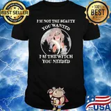 Im not the beauty you wanted im the witch you needed moon shirt