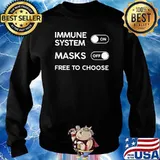 Immune System On Masks Off Free To Choose Shirt Sweater