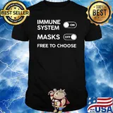 Immune System On Masks Off Free To Choose Shirt