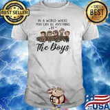 In A World Where You Can Be Anything Be The Boys Shirt