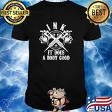 INK It Does A Body Good Shirt