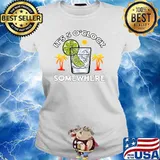It's 5 o'clock somewhere It's Time to Drink something T-s Ladies tee