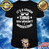 It's A Cousin Thing You Wouldn't Understand T-Shirt