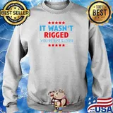 It wasn't rigged you're just a loser T-Shirt Sweater