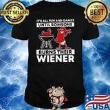 Its all fun and games until someone burns their wiener hotdog bbq shirt