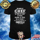 Je suis le chef quand je veux christelle shirt