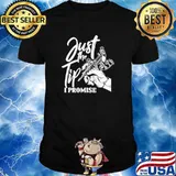 Just The Tip I Promise Tattoos Shirt