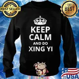 Keep Calm and Do Xing Yi T-Shirt Sweater