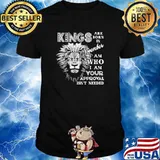 Kings are born in november i am who your approval isnt needed lion shirt