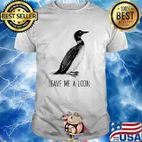 Leave Me A Loon Loon Bird Watcher T-Shirt