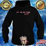Let The Salt Flow 2024 T-Shirt Hoodie