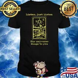 Listen Just Listen The Universe Sings To You Tarot Inspirational SpiritualT-Shirt