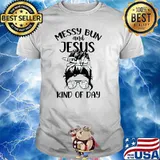 Messy Bun And Jesus Kind Of Day Cute Christian Mom T-Shirt