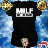 MILF Man I Love Fishing - Fishermen T-Shirt Ladies tee