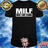 MILF Man I Love Fishing - Fishermen T-Shirt