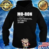 Mo-ron A StupidPerson Fool Idiot Imbecile Joe Biden T-Shirt Hoodie