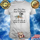 Move over boys let this old woman show you how to ride to horse shirt