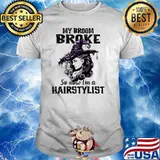 My broom broke so now im a hairstylist witch halloween shirt