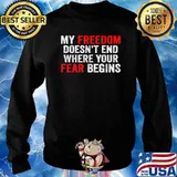 My Freedom Doesn't End Where Your Fear Begins Anti Vaccine T-Shirt Sweater