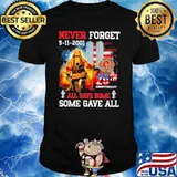 Never Forget 9 11 2001 All Gave Some Some Gave All Firefighter American Flag Shirt
