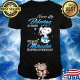 Never Stop Beleving In Hope Because Miracle Happen Everyday snoopy Shirt