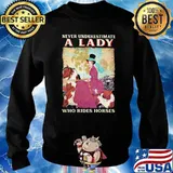 Never underestimate a lady who rides horese Sweater
