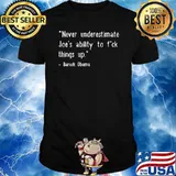 Never Underestimate Joe's Ability To Fck Things Up Obama Quote T-Shirt