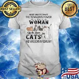 Never underestimate the tenacious power of a woman who loves cats born in February shirt