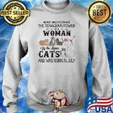 Never underestimate the tenacious power of a woman who loves cats born in July Sweater