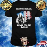 No day shall erase you from the memory of time never forget 9 11 american flag shirt