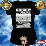 Nobody is perfect but if youre a cowboys damn close Ladies tee