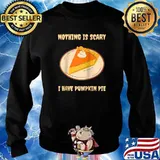 Nothing Is Scary I have Pumpkin Pie Halloween Pastry T-Shirt Sweater