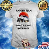 Nver Underestimate An Old Man Who Loves Drag Racing And Was Born In December Blood moon Shirt