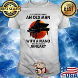 Nver Underestimate An Old Man With A Piano Who Was Born In January Blood moon Shirt