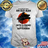 Nver Underestimate An Old Man With A Piano Who Was Born In September Blood moon Shirt