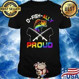 O Fish Ally Proud Fishing Shirt